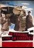 affiche du film TRAVAIL C'EST LA LIBERTE (LE)