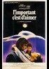 affiche du film IMPORTANT C'EST D'AIMER (L')