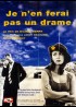 affiche du film JE N'EN FERAI PAS UN DRAME