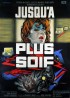 JUSQU'A PLUS SOIF movie poster