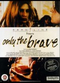 ONLY THE BRAVE