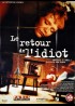 affiche du film RETOUR DE L'IDIOT (LE)