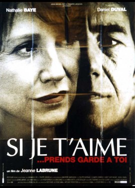 SI JE T'AIME PRENDS GARDE A TOI movie poster