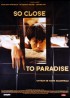 affiche du film SO CLOSE TO PARADISE